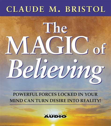 The Magic of Thought: Claude Bristol's Guide to Creating Your Desired Reality